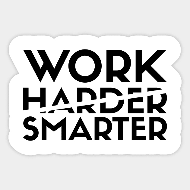 Work Smarter Not Harder Sticker by kareemelk